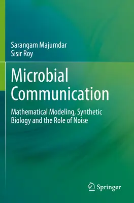 Communication microbienne - Modélisation mathématique, biologie synthétique et rôle du bruit - Microbial Communication - Mathematical Modeling, Synthetic Biology and the Role of Noise