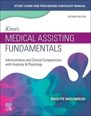 Guide d'étude pour Kinn's Medical Assisting Fundamentals : Compétences administratives et cliniques avec anatomie et physiologie - Study Guide for Kinn's Medical Assisting Fundamentals: Administrative and Clinical Competencies with Anatomy & Physiology