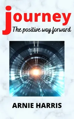 Le voyage : La voie positive à suivre - Journey: The positive way forward