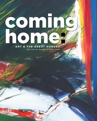 Rentrer à la maison : L'art et la grande faim - Coming Home: Art and the Great Hunger