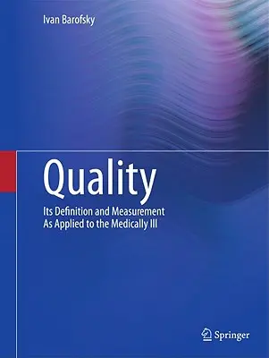 La qualité : Sa définition et sa mesure appliquées aux malades médicaux - Quality: Its Definition and Measurement as Applied to the Medically Ill