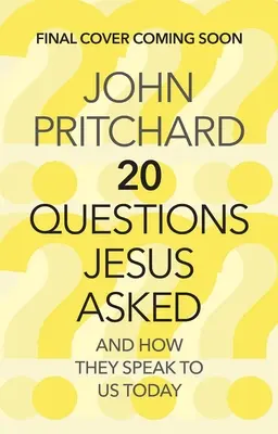 Vingt questions posées par Jésus : Et comment elles nous parlent aujourd'hui - Twenty Questions Jesus Asked: And How They Speak to Us Today