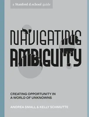 Naviguer dans l'ambiguïté : Créer des opportunités dans un monde d'inconnues - Navigating Ambiguity: Creating Opportunity in a World of Unknowns