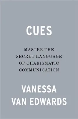 Cues : Maîtriser le langage secret de la communication charismatique - Cues: Master the Secret Language of Charismatic Communication