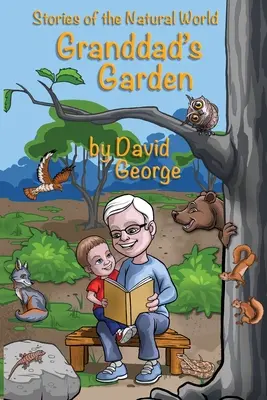 Le jardin de grand-père : Histoires du monde naturel - Granddad's Garden: Stories of the Natural World