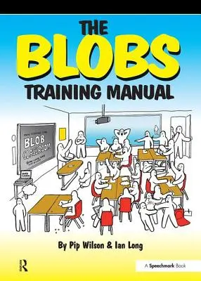 Le manuel de formation des Blobs : Un manuel de formation pratique de Speechmark - The Blobs Training Manual: A Speechmark Practical Training Manual