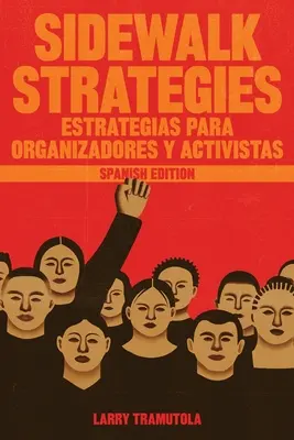 Sidewalk Strategies : Estrategias Para Organizadores Y Activistas - Sidewalk Strategies: Estrategias Para Organizadores Y Activistas