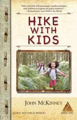 Hike with Kids : The Essential How-to Guide for Parents, Grandparents & Youth Leaders (Randonnée avec les enfants : le guide essentiel pour les parents, les grands-parents et les animateurs de jeunesse) - Hike with Kids: The Essential How-to Guide for Parents, Grandparents & Youth Leaders