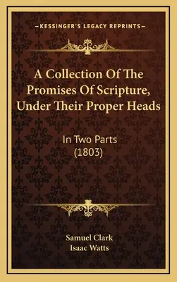 Le livre d'histoire de l'humanité, un recueil des promesses de l'Écriture, sous leurs titres propres : En deux parties (1803) - A Collection Of The Promises Of Scripture, Under Their Proper Heads: In Two Parts (1803)