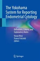 Le système de Yokohama pour le compte rendu de la cytologie de l'endomètre : Définitions, critères et notes explicatives - The Yokohama System for Reporting Endometrial Cytology: Definitions, Criteria, and Explanatory Notes