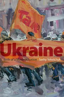 L'Ukraine : Naissance d'une nation moderne - Ukraine: Birth of a Modern Nation