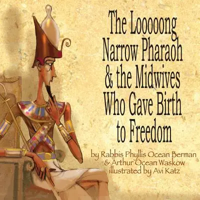 Le long pharaon étroit et les sages-femmes qui ont donné naissance à la liberté - The Looooong Narrow Pharaoh & the Midwives Who Gave Birth to Freedom