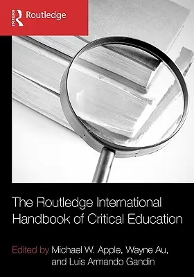 The Routledge International Handbook of Critical Education (en anglais) - The Routledge International Handbook of Critical Education