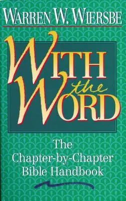 Avec la Parole : Le manuel biblique chapitre par chapitre - With the Word: The Chapter-By-Chapter Bible Handbook