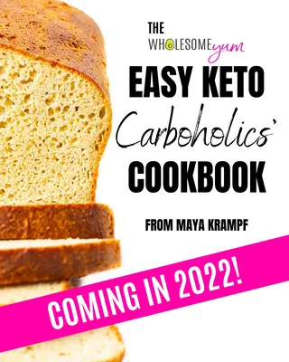 Le livre de cuisine Wholesome Yum Easy Keto Carboholics' Cookbook : 100 recettes d'aliments réconfortants à faible teneur en glucides. 10 ingrédients ou moins. - The Wholesome Yum Easy Keto Carboholics' Cookbook: 100 Low Carb Comfort Food Recipes. 10 Ingredients or Less.