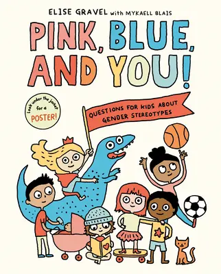 Le rose, le bleu et toi ! Questions pour les enfants sur les stéréotypes de genre - Pink, Blue, and You!: Questions for Kids about Gender Stereotypes