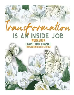 La transformation est un travail de l'intérieur - Manuel de travail - Transformation is an inside job-Workbook