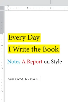 Chaque jour, j'écris le livre : Notes sur le style - Every Day I Write the Book: Notes on Style