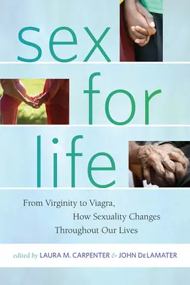Le sexe pour la vie : De la virginité au Viagra, comment la sexualité change tout au long de notre vie - Sex for Life: From Virginity to Viagra, How Sexuality Changes Throughout Our Lives