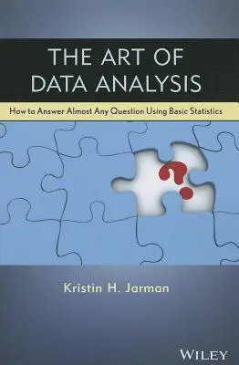 L'art de l'analyse des données : comment répondre à presque toutes les questions en utilisant les statistiques de base - The Art of Data Analysis: How to Answer Almost Any Question Using Basic Statistics