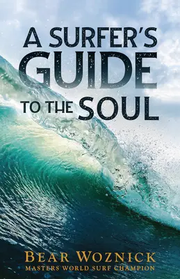 Guide de l'âme du surfeur - A Surfer's Guide to the Soul