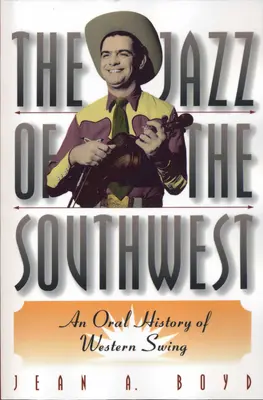 Le jazz du sud-ouest : Une histoire orale du swing occidental - The Jazz of the Southwest: An Oral History of Western Swing