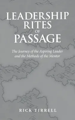 Les rites de passage du leadership : Le parcours de l'aspirant leader et les méthodes du mentor - Leadership Rites of Passage: The Journey of the Aspiring Leader and the Methods of the Mentor