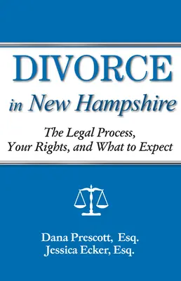 Divorce in New Hampshire : Le processus juridique, vos droits et ce à quoi vous pouvez vous attendre - Divorce in New Hampshire: The Legal Process, Your Rights, and What to Expect