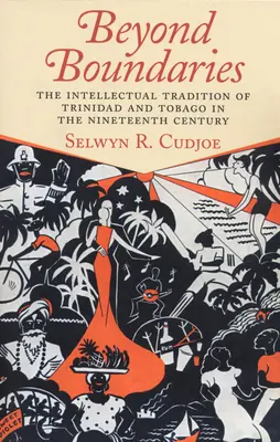 Au-delà des frontières : la tradition intellectuelle de Trinité-et-Tobago au XIXe siècle - Beyond Boundaries: The Intellectual Tradition of Trinidad and Tobago in the Nineteenth Century