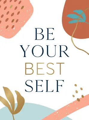 Be Your Best Self : Your Personal Pocket Cheerleader on the Road to Self-Improvement (Soyez le meilleur de vous-même : votre pom-pom girl de poche personnelle sur la voie de l'amélioration de soi) - Be Your Best Self: Your Personal Pocket Cheerleader on the Road to Self-Improvement