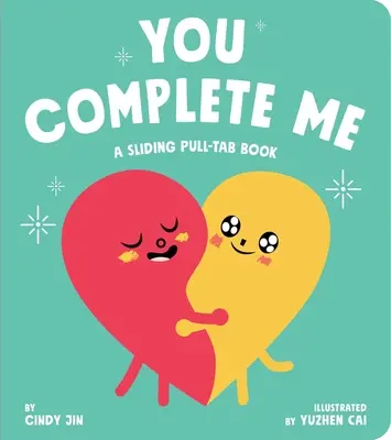 Tu me complètes : Un livre à languettes coulissantes - You Complete Me: A Sliding Pull-Tab Book