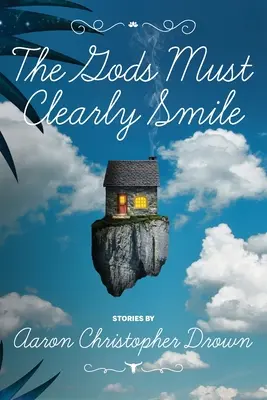 Les dieux doivent clairement sourire - The Gods Must Clearly Smile