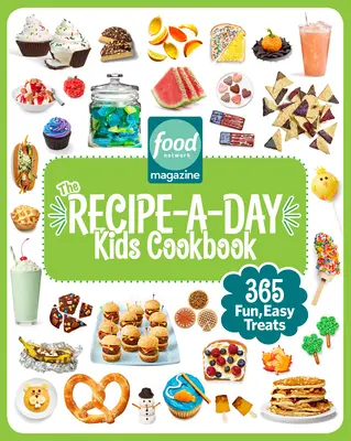 Food Network Magazine the Recipe-A-Day Kids Cookbook : 365 gâteries faciles et amusantes - Food Network Magazine the Recipe-A-Day Kids Cookbook: 365 Fun, Easy Treats