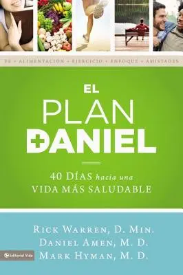 Le Plan Daniel : 40 jours pour une vie plus saine - El Plan Daniel: 40 Das Hacia Una Vida Ms Saludable