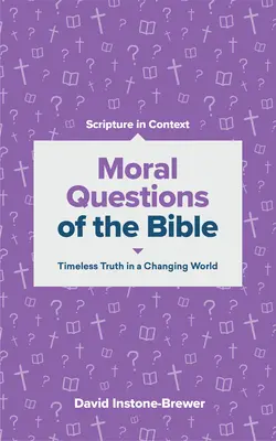 Les questions morales de la Bible : La vérité intemporelle dans un monde en mutation - Moral Questions of the Bible: Timeless Truth in a Changing World