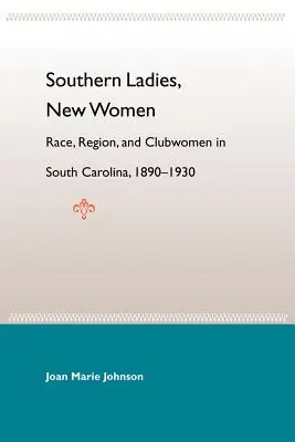 Southern Ladies, New Women : Race, région et femmes de club en Caroline du Sud, 1890-1930 - Southern Ladies, New Women: Race, Region, and Clubwomen in South Carolina, 1890-1930