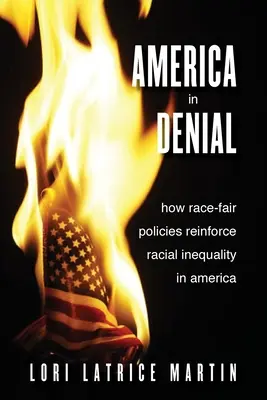 L'Amérique dans le déni : Comment les politiques d'équité raciale renforcent l'inégalité raciale en Amérique - America in Denial: How Race-Fair Policies Reinforce Racial Inequality in America