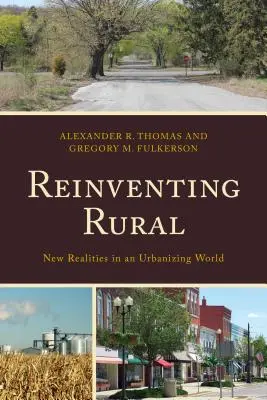 Réinventer le rural : Nouvelles réalités dans un monde en voie d'urbanisation - Reinventing Rural: New Realities in an Urbanizing World