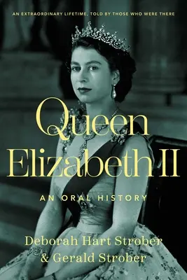 La reine Élisabeth II : une histoire orale - Queen Elizabeth II: An Oral History
