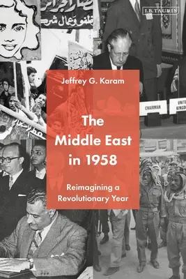 Le Moyen-Orient en 1958 : Réimaginer une année révolutionnaire - The Middle East in 1958: Reimagining a Revolutionary Year