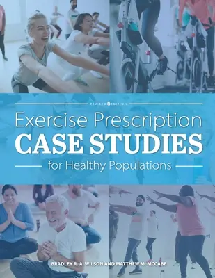 Études de cas sur la prescription d'exercices pour les populations en bonne santé - Exercise Prescription Case Studies for Healthy Populations