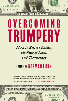 Vaincre la tromperie : Comment restaurer l'éthique, l'État de droit et la démocratie - Overcoming Trumpery: How to Restore Ethics, the Rule of Law, and Democracy