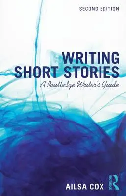 Writing Short Stories : A Routledge Writer's Guide - Writing Short Stories: A Routledge Writer's Guide