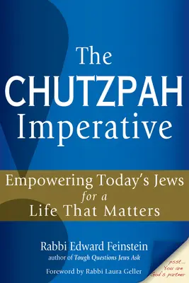 L'impératif de la chutzpah : Donner aux Juifs d'aujourd'hui les moyens de vivre une vie qui compte - The Chutzpah Imperative: Empowering Today's Jews for a Life That Matters