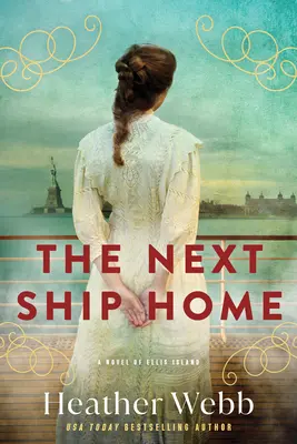 Le prochain bateau : Un roman d'Ellis Island - Next Ship Home: A Novel of Ellis Island