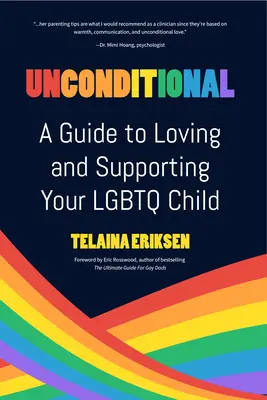 Inconditionnel : Un guide pour aimer et soutenir votre enfant LGBTQ - Unconditional: A Guide to Loving and Supporting Your LGBTQ Child