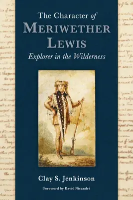 Le caractère de Meriwether Lewis : Explorateur dans les régions sauvages - The Character of Meriwether Lewis: Explorer in the Wilderness