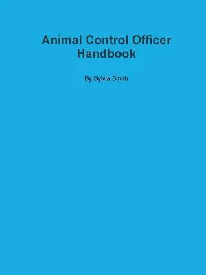 Manuel de l'agent de contrôle des animaux - Animal Control Officer Handbook