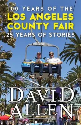 100 ans de foire du comté de Los Angeles, 25 ans d'histoires - 100 Years of the Los Angeles County Fair, 25 Years of Stories