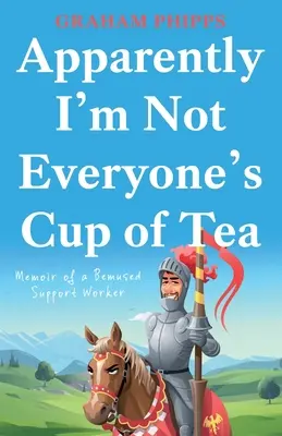 Apparemment, je ne suis pas la tasse de thé de tout le monde - Apparently I'm Not Everyone's Cup of Tea